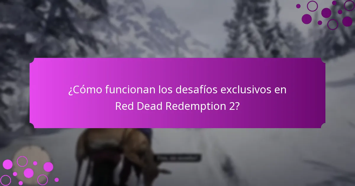 ¿Cómo funcionan los desafíos exclusivos en Red Dead Redemption 2?
