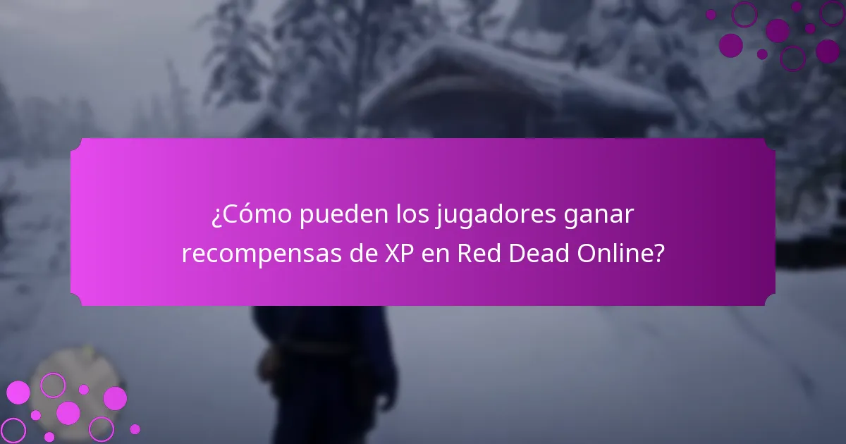 ¿Cómo pueden los jugadores ganar recompensas de XP en Red Dead Online?