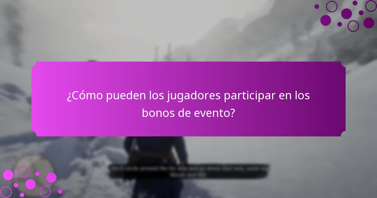 ¿Cómo pueden los jugadores participar en los bonos de evento?