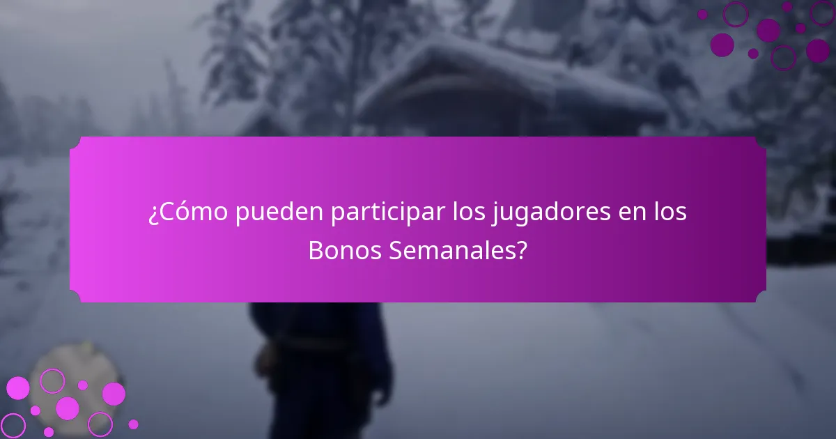 ¿Qué eventos especiales están asociados con los Bonos Semanales?