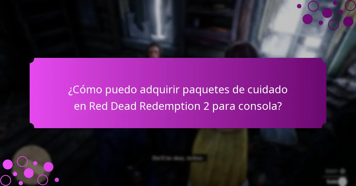 ¿Cómo puedo adquirir paquetes de cuidado en Red Dead Redemption 2 para consola?