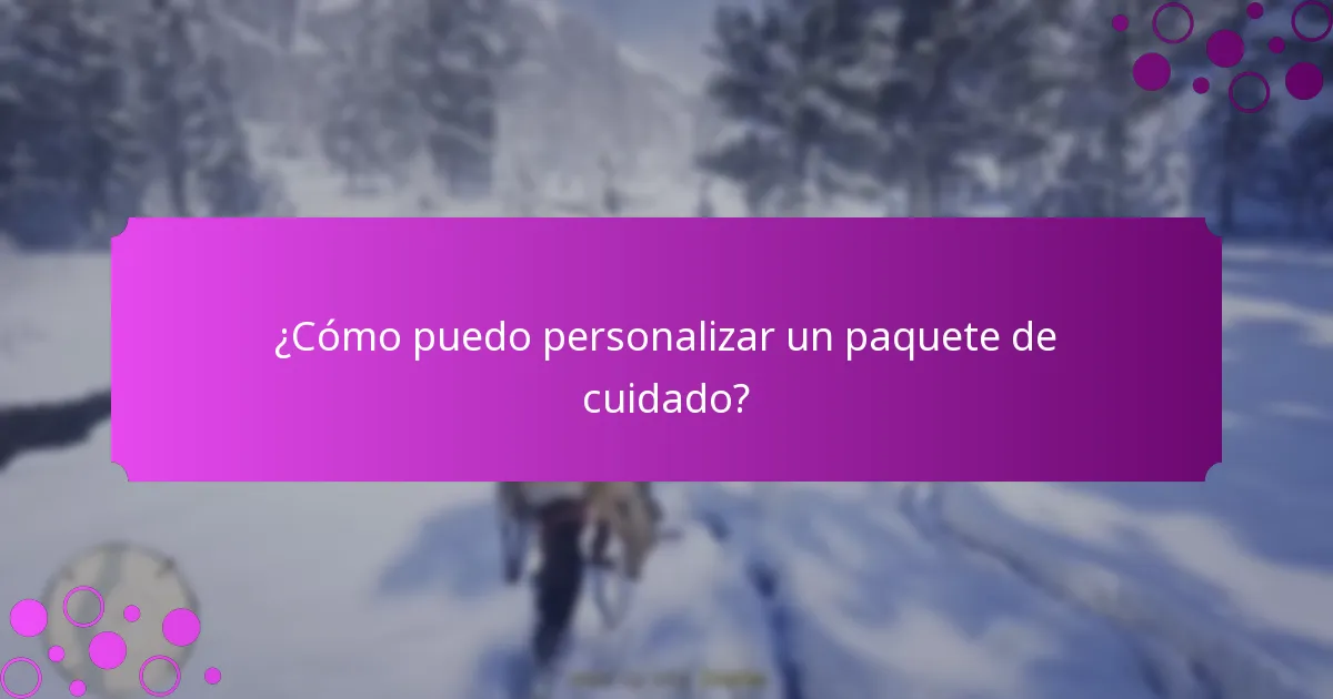 ¿Cómo puedo personalizar un paquete de cuidado?