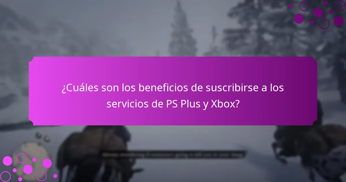 ¿Cuáles son los beneficios de suscribirse a los servicios de PS Plus y Xbox?