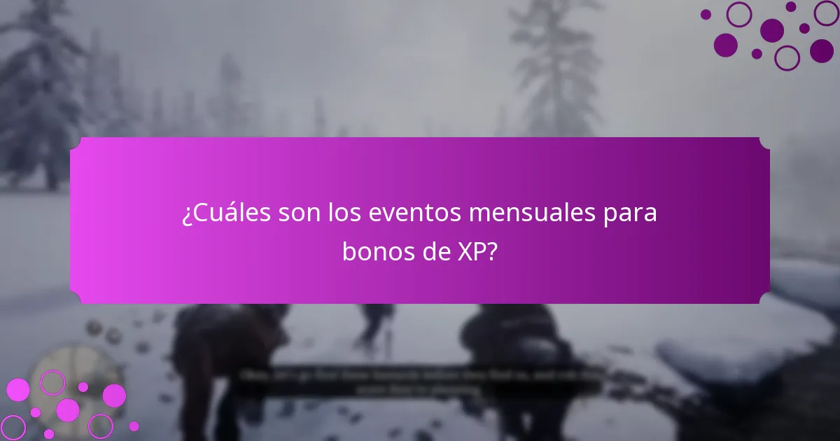 ¿Cuáles son los eventos mensuales para bonos de XP?