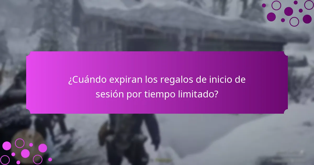 ¿Cuándo expiran los regalos de inicio de sesión por tiempo limitado?