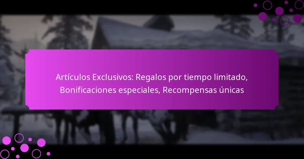 featured-image-articulos-eclusivos-regalos-por-tiempo-limitado-bonificaciones-especiales-recompensas-unicas
