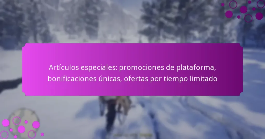 featured-image-articulos-especiales-promociones-de-plataforma-bonificaciones-unicas-ofertas-por-tiempo-limitado