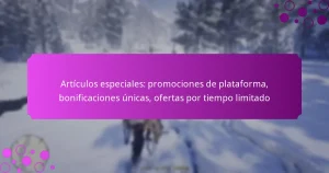featured-image-articulos-especiales-promociones-de-plataforma-bonificaciones-unicas-ofertas-por-tiempo-limitado