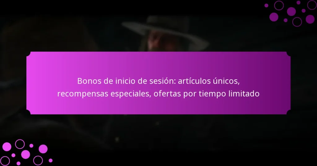 featured-image-bonos-de-inicio-de-sesion-articulos-unicos-recompensas-especiales-ofertas-por-tiempo-limitado