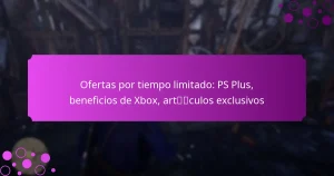 featured-image-ofertas-por-tiempo-limitado-ps-plus-beneficios-de-xbo-artculos-eclusivos