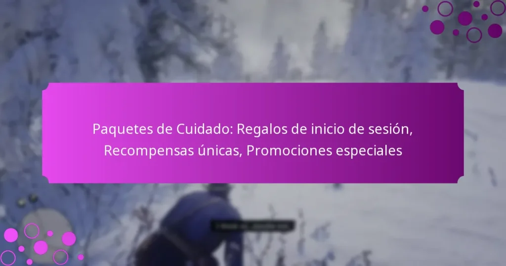 featured-image-paquetes-de-cuidado-regalos-de-inicio-de-sesion-recompensas-unicas-promociones-especiales