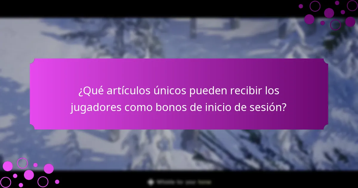 ¿Qué recompensas especiales están disponibles a través de los bonos de inicio de sesión?