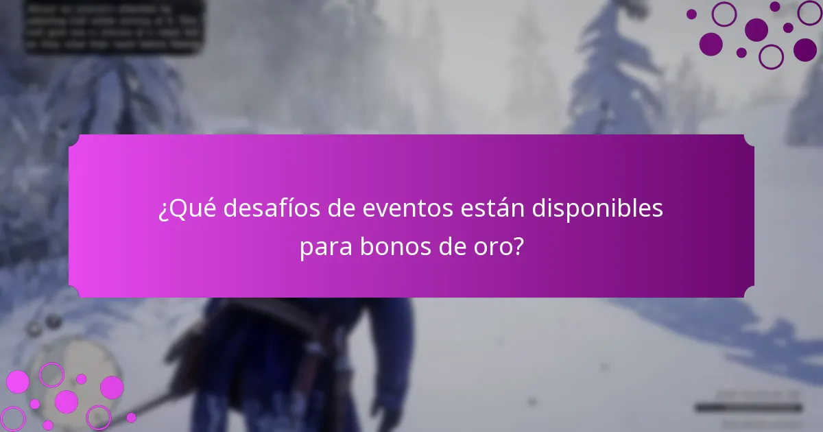 ¿Qué desafíos de eventos están disponibles para bonos de oro?