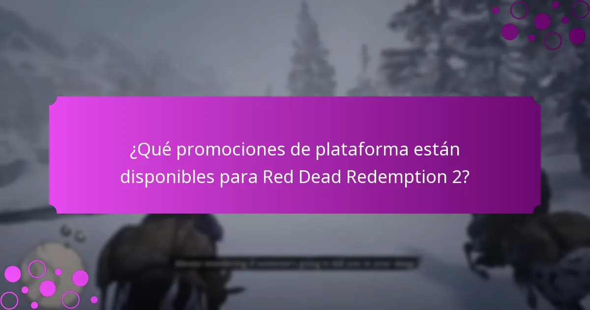 ¿Cuáles son las ofertas por tiempo limitado actuales para Red Dead Redemption 2?