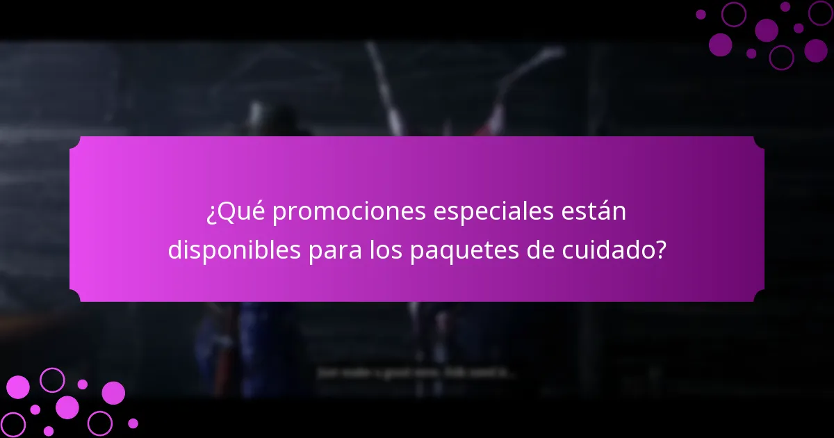 ¿Cómo elegir el mejor paquete de cuidado?